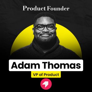 Adam Thomas - Product Founder