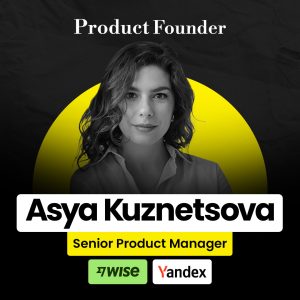 Asya Kuznetsova – Product Founder