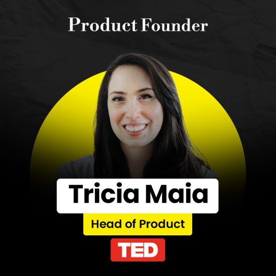 Tricia Maia – Product Founder