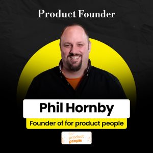 Phil Hornby - Product Founder