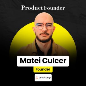Matei Culcer – Product Founder