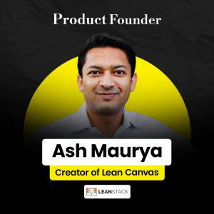 Ash Maurya – Product Founder