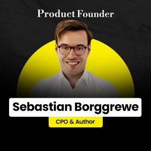 Sebastian Borggrewe – Product Founder